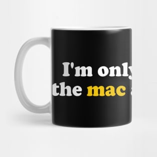 I’m Only Here For The Mac And Cheese Macaroni And Cheese Mug